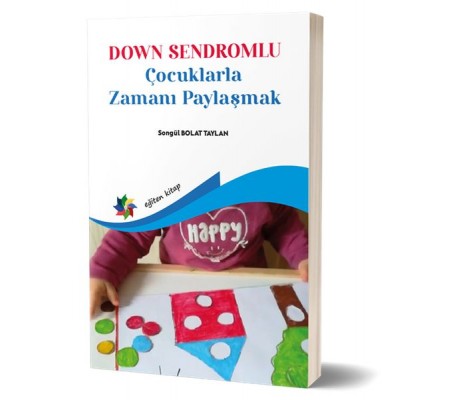 Down Sendromlu Çocuklarla Zamanı Paylaşmak Down Sendromlu Çocuklarla Zamanı Paylaşmak