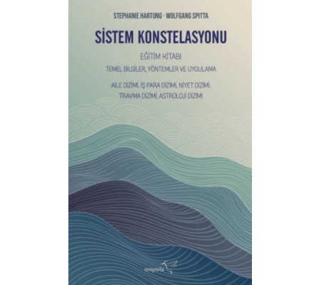 Sistem Konstelasyonu Eğitim Kitabı Temel Bilgiler, Yöntemler ve Uygulama