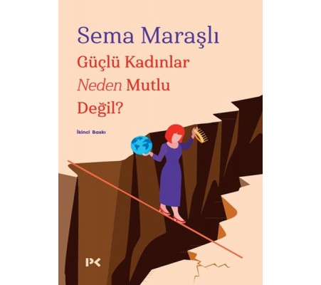 Güçlü Kadınlar Neden Mutlu Değil? Güçlü Kadınlar Neden Mutlu Değil?
