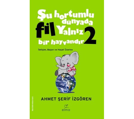 Şu Hortumlu Dünyada Fil Yalnız Bir Hayvandır 2 - Yeşil Kapak Şu Hortumlu Dünyada Fil Yalnız Bir Hayvandır 2 - Yeşil Kapak