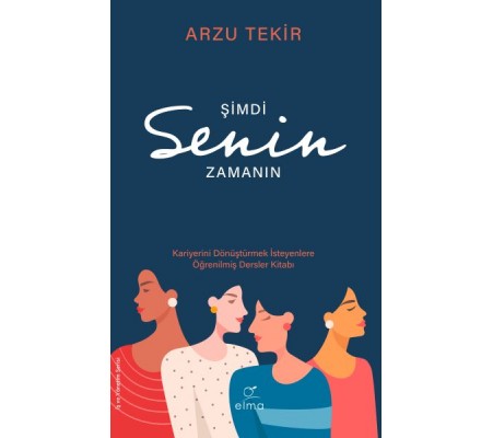 Şimdi Senin Zamanın - Kariyerini Dönüştürmek Şimdi Senin Zamanın - Kariyerini Dönüştürmek