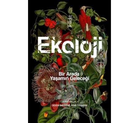 Ekoloji: Bir Arada Yaşamın Geleceği Ekoloji: Bir Arada Yaşamın Geleceği