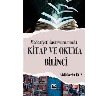 Modern Tasavvurumuzda Kitap ve Okuma Bilinci Modern Tasavvurumuzda Kitap ve Okuma Bilinci