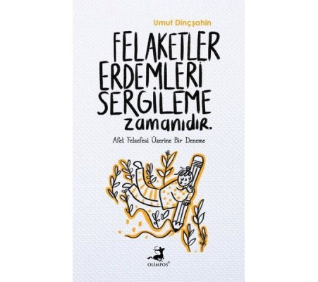 Felaketler Erdemleri Sergileme Zamanıdır Felaketler Erdemleri Sergileme Zamanıdır