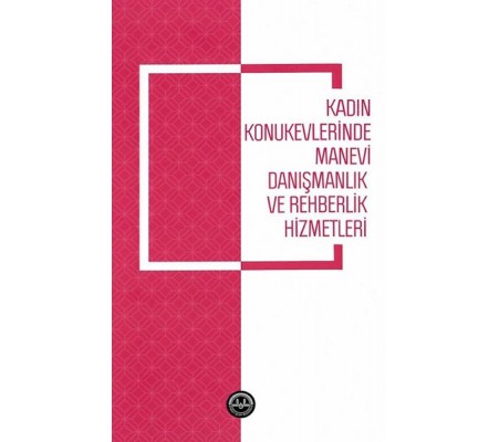 Kadın Konukevlerinde Manevi Danışmanlık ve Rehberlik Hizmetleri Kadın Konukevlerinde Manevi Danışmanlık ve Rehberlik Hizmetleri