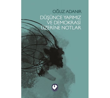 Düşünce Yapımız ve Demokrasi Üzerine Notlar Düşünce Yapımız ve Demokrasi Üzerine Notlar