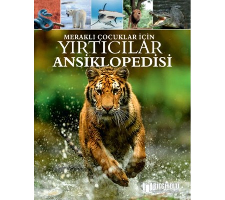 Meraklı Çocuklar İçin Yırtıcılar Ansiklopedisi Meraklı Çocuklar İçin Yırtıcılar Ansiklopedisi