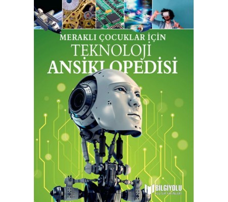 Meraklı Çocuklar İçin Teknoloji Ansiklopedisi Meraklı Çocuklar İçin Teknoloji Ansiklopedisi