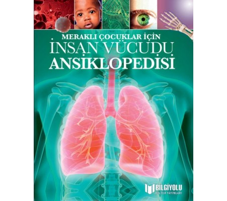 Meraklı Çocuklar İçin İnsan Vücudu Ansiklopedisi Meraklı Çocuklar İçin İnsan Vücudu Ansiklopedisi