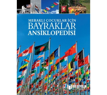 Meraklı Çocuklar İçin Bayraklar Ansiklopedisi Meraklı Çocuklar İçin Bayraklar Ansiklopedisi