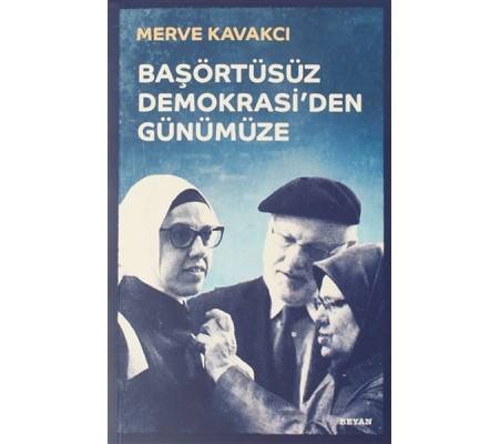 Başörtüsüz Demokrasi'den Günümüze (Ciltli) Başörtüsüz Demokrasi'den Günümüze (Ciltli)