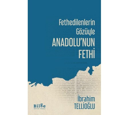 Fethedilenlerin Gözüyle Anadolunun Fethi Fethedilenlerin Gözüyle Anadolunun Fethi