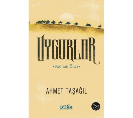 Uygurlar - 840'tan Önce Uygurlar - 840'tan Önce