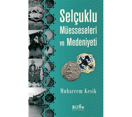 Selçuklu Müesseseleri ve Medeniyeti Selçuklu Müesseseleri ve Medeniyeti