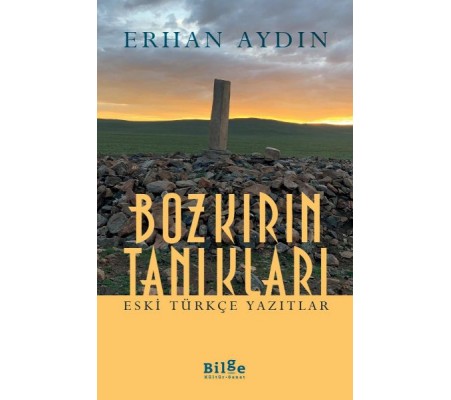 Bozkırın Tanıkları - Eski Türkçe Yazıtlar Bozkırın Tanıkları - Eski Türkçe Yazıtlar