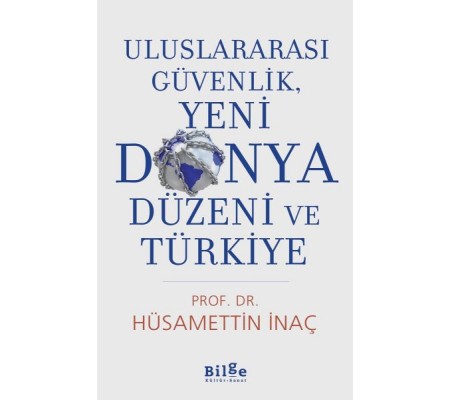 Uluslararası Güvenlik, Yeni Dünya Düzeni ve Türkiye Uluslararası Güvenlik, Yeni Dünya Düzeni ve Türkiye