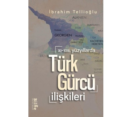 XI.-XIII. Yüzyıllarda Türk-Gürcü İlişkileri XI.-XIII. Yüzyıllarda Türk-Gürcü İlişkileri