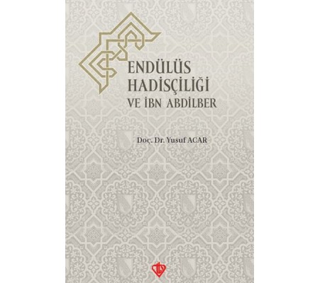Endülüs Hadisçiliği ve İbn Abdilber