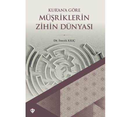 Kurana Göre Müşriklerin Zihin Dünyası Kurana Göre Müşriklerin Zihin Dünyası
