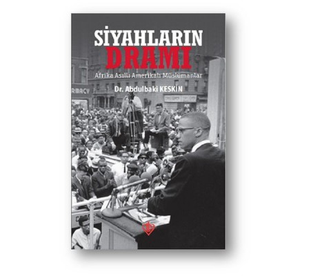 Siyahların Dramı - Afrika Asıllı Amerikalı Müslümanlar Siyahların Dramı - Afrika Asıllı Amerikalı Müslümanlar