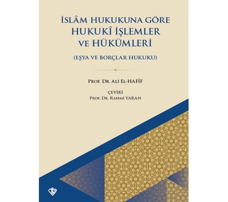 İslam Hukukuna Göre Hukuki İşlemler ve Hükümleri Eşya Ve Borçlar Hukuku İslam Hukukuna Göre Hukuki İşlemler ve Hükümleri Eşya Ve Borçlar Hukuku