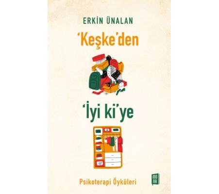 ‘Keşke’den İyi ki’ye ‘Keşke’den İyi ki’ye