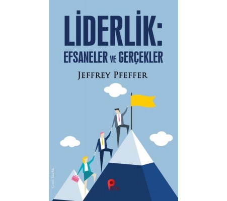 Liderlik : Efsaneler ve Gerçekler Liderlik : Efsaneler ve Gerçekler