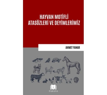 Hayvan Motifli Atasözleri ve Deyimlerimiz Hayvan Motifli Atasözleri ve Deyimlerimiz