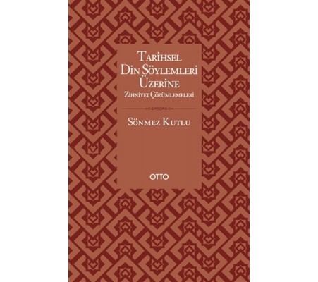 Tarihsel Din Söylemleri Üzerine Zihniyet Çözümlemeleri Tarihsel Din Söylemleri Üzerine Zihniyet Çözümlemeleri