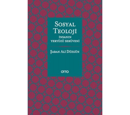 Sosyal Teoloji - İnsanın Yeryüzü Serüveni - Ciltsiz