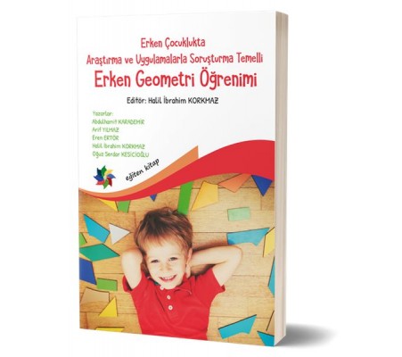 Erken Çocuklukta Araştırma ve Uygulamalarla Soruşturma Temelli Erken Geometri Öğretimi Erken Çocuklukta Araştırma ve Uygulamalarla Soruşturma Temelli Erken Geometri Öğretimi
