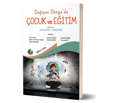 Değişen Dünya’da Çocuk ve Eğitim Değişen Dünya’da Çocuk ve Eğitim