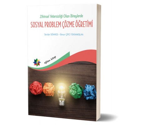 Zihin Yetersizliği Olan Bireylerde Sosyal Problem Çözme Öğretimi Zihin Yetersizliği Olan Bireylerde Sosyal Problem Çözme Öğretimi