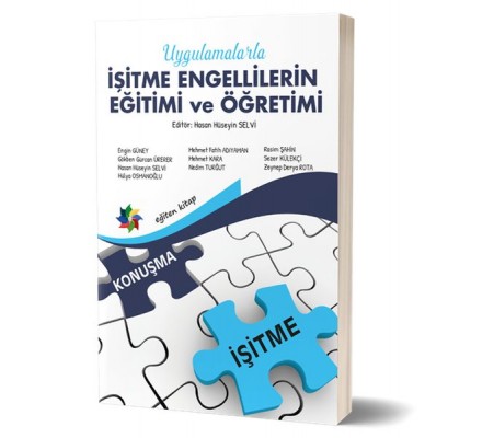 Uygulamalarla İşitme Engellilerin Eğitimi ve Öğretimi Uygulamalarla İşitme Engellilerin Eğitimi ve Öğretimi