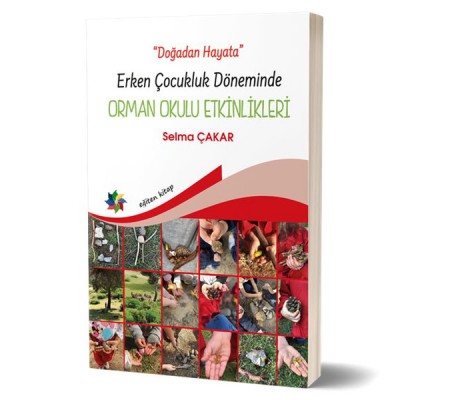 Doğadan Hayata - Erken Çocukluk Döneminde Orman Okulu Etkinlikeri Doğadan Hayata - Erken Çocukluk Döneminde Orman Okulu Etkinlikeri