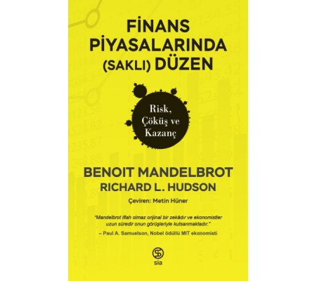 Finans Piyasalarında (Saklı) Düzen Risk, Çöküş ve Kazanç Finans Piyasalarında (Saklı) Düzen Risk, Çöküş ve Kazanç