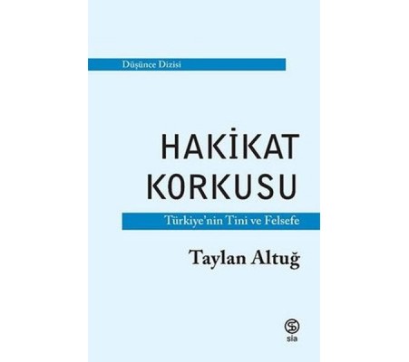 Hakikat Korkusu - Türkiye'nin Tini ve Felsefe Hakikat Korkusu - Türkiye'nin Tini ve Felsefe