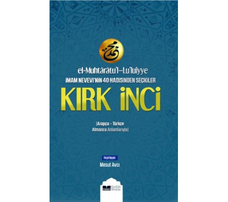 El-Muhtaratul-Luluiyye İmam Nevevinin 40 Hadisinden Seçkiler Kırk İnci El-Muhtaratul-Luluiyye İmam Nevevinin 40 Hadisinden Seçkiler Kırk İnci