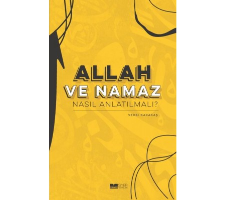 Allah ve Nama Nasıl Anlatılmalı? Allah ve Nama Nasıl Anlatılmalı?