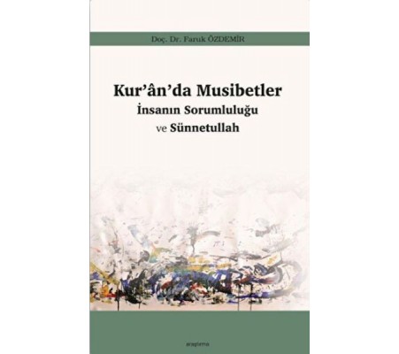 Kur’an’da Musibetler - İnsanın Sorumluluğu ve Sünnetullah