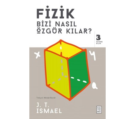 Fizik Bizi Nasıl Özgür Kılar? Fizik Bizi Nasıl Özgür Kılar?