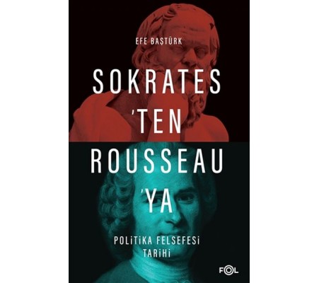Sokrates’ten Rousseau’ya Politika Felsefesi Tarihi Sokrates’ten Rousseau’ya Politika Felsefesi Tarihi