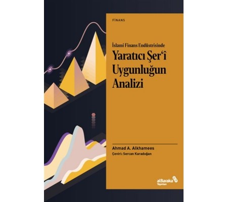 İslami Finans Endüstrisinde Yaratıcı Şer’i Uygunluğun Analizi