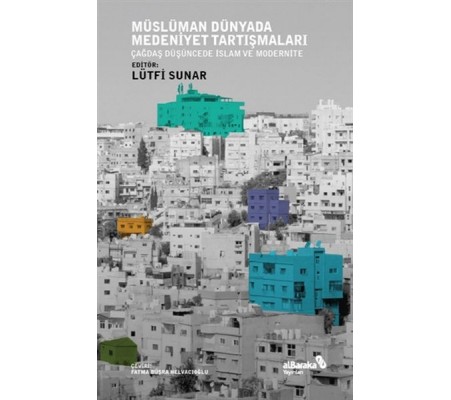 Müslüman Dünyada Medeniyet Tartışmaları Müslüman Dünyada Medeniyet Tartışmaları