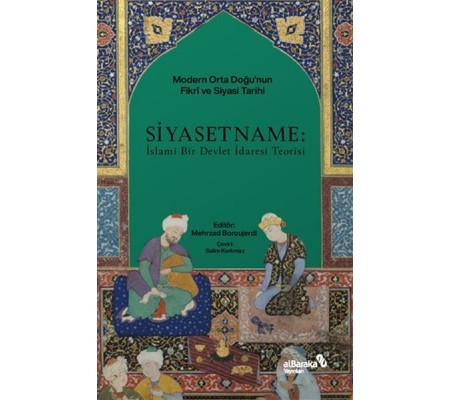Siyasetname: İslami Bir Devlet İdaresi Teorisi Siyasetname: İslami Bir Devlet İdaresi Teorisi