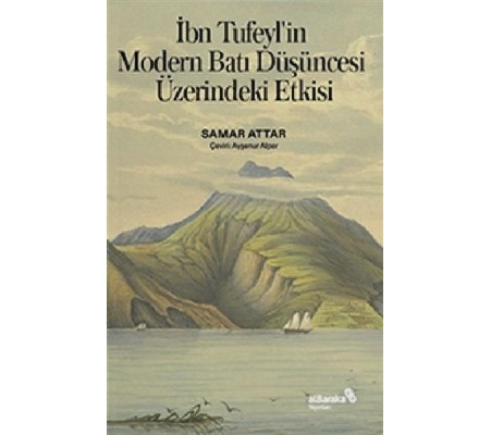 İbn Tufeyl’in Modern Batı Düşüncesi Üzerindeki Etkisi İbn Tufeyl’in Modern Batı Düşüncesi Üzerindeki Etkisi