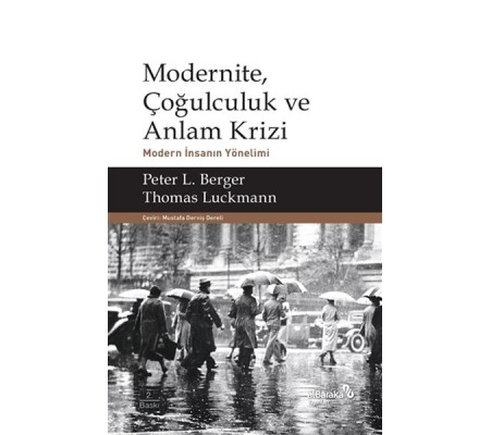 Modernite, Çoğulculuk ve Anlam Krizi Modernite, Çoğulculuk ve Anlam Krizi