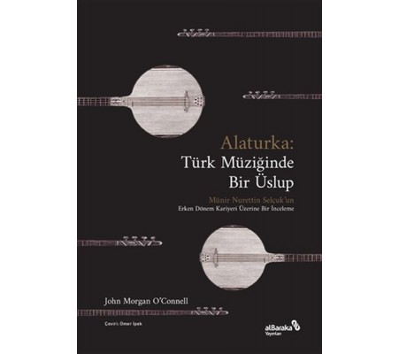 Alaturka: Türk Müziğinde Bir Üslup Alaturka: Türk Müziğinde Bir Üslup