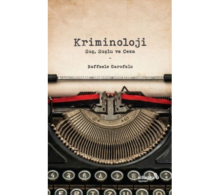 Kriminoloji: Suç, Suçlu ve Ceza Kriminoloji: Suç, Suçlu ve Ceza