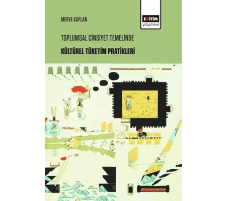 Toplumsal Cinsiyet Temelinde Kültürel Tüketim Pratikleri Toplumsal Cinsiyet Temelinde Kültürel Tüketim Pratikleri